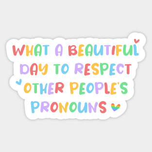 What a Beautiful Day to Respect Other People's Pronouns Pride Shirt, LGBTQ Pride, Gay Shirt, Lesbian Shirt, Gift for Gay Lesbian, Queer Pride Month Sticker